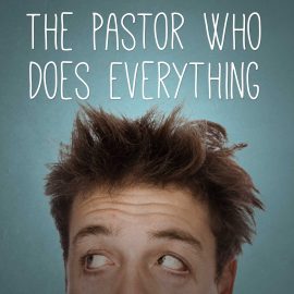 The Pastor Who Does Everything