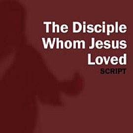 John, The Disciple Whom Jesus Loved