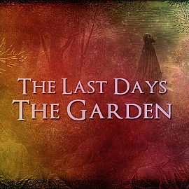 The Last Days: The Garden