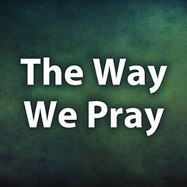 The Way We Pray (Ensemble Version)