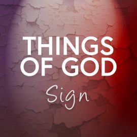Things of God: Sign - A Lenten Reading