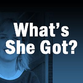 What's She Got?