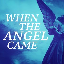 When The Angel Came