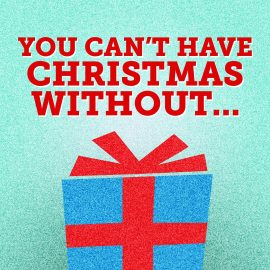 You Can't Have Christmas Without