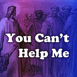 You Can't Help Me