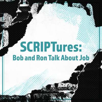 SCRIPTures : Bob and Ron Talk About Job