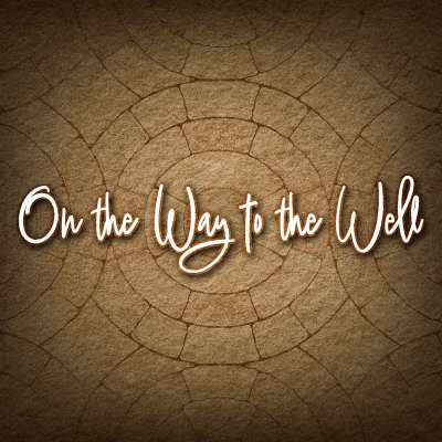 On the Way to the Well