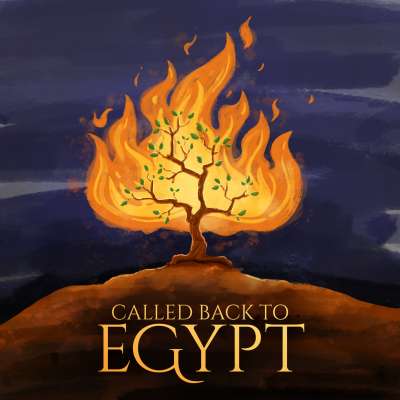 Called Back to Egypt