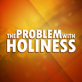 The Problem with Holiness