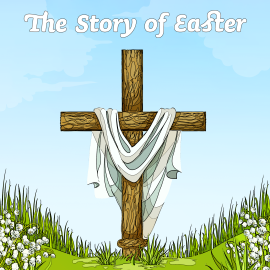 The Story of Easter